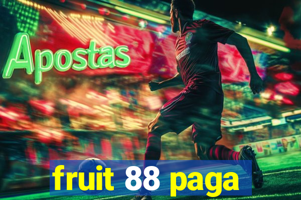 fruit 88 paga